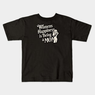 Women's Happiness is being a Mom |  Mother's day | Mom lover gifts Kids T-Shirt